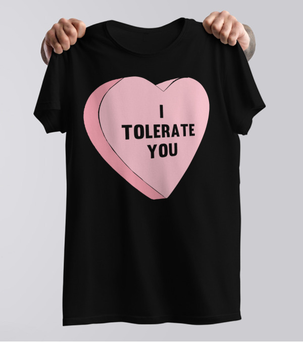 I Tolerate You Heart Valentine's Day T-Shirt