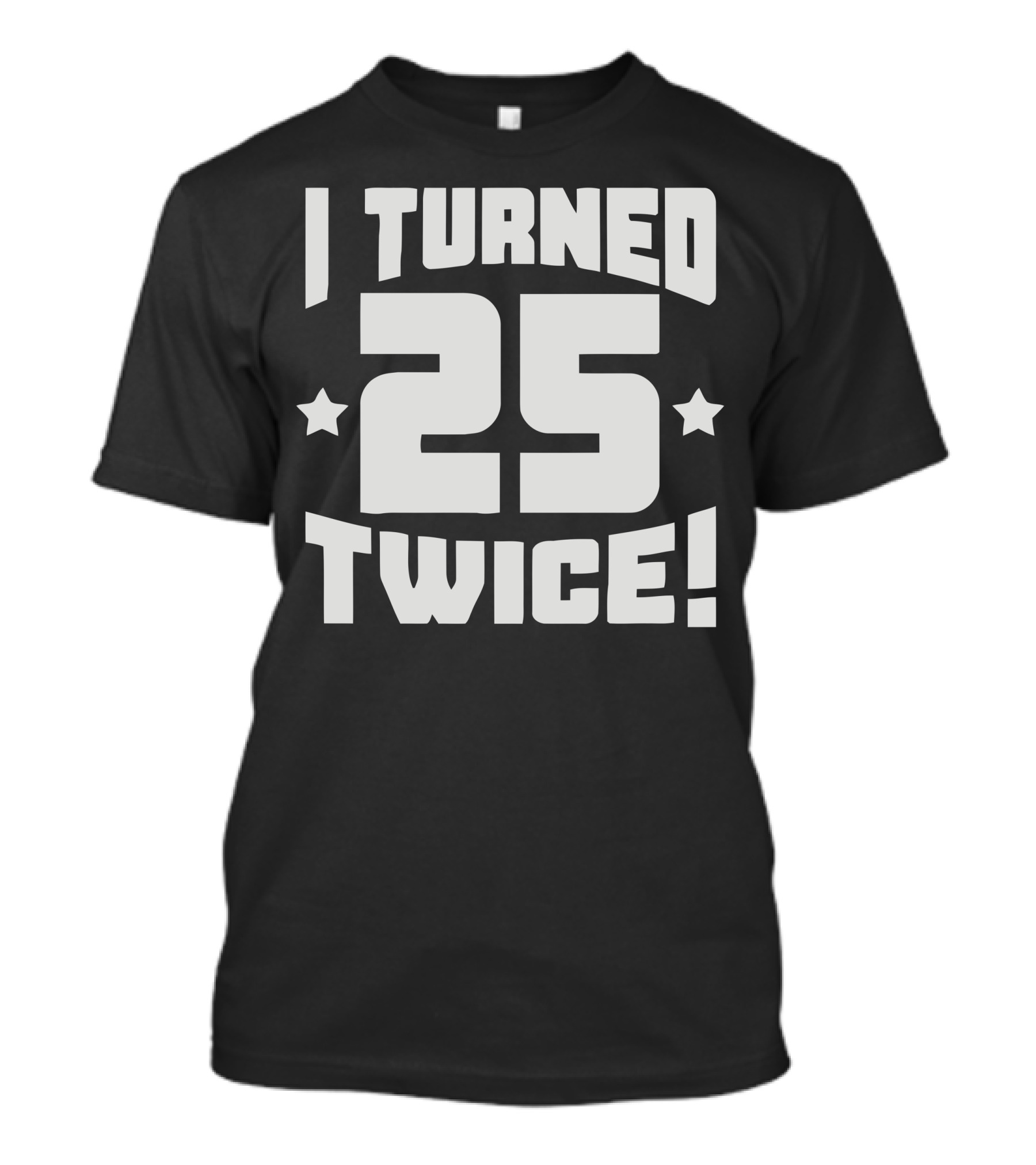 I Turned 25 Twice With Stars And Exclamation T-Shirt