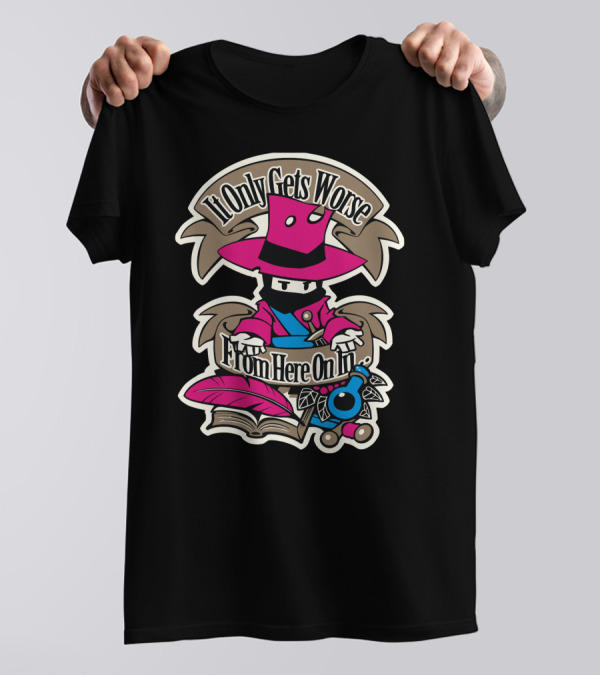 It Only Gets Worse From Here On In Mysterious Pink Hat Figure With Book And Quill T-Shirt