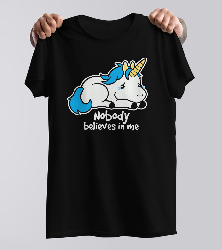 Sad Unicorn Nobody Believes In Me T-Shirt