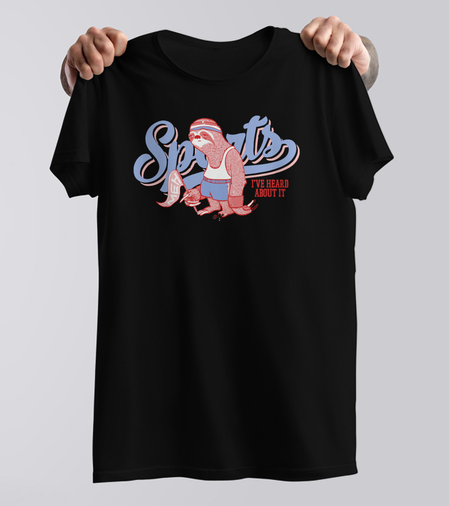Sports Sloth I've Heard About It T-Shirt