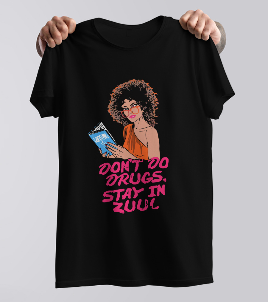 Don't Do Drugs Stay In Zuul Ghostbusters Humor T-Shirt