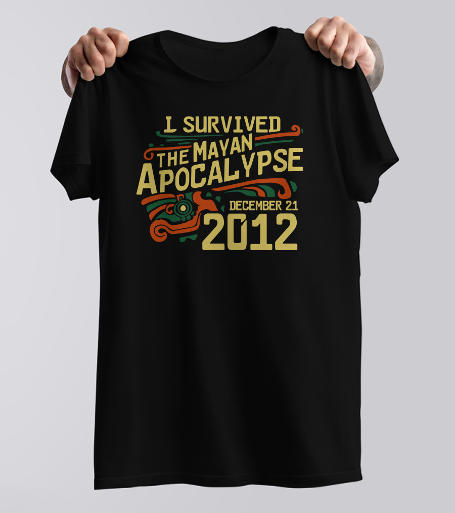 I Survived The Mayan Apocalypse December 21 2012 T-Shirt