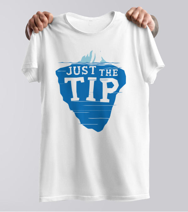 JUST THE TIP Iceberg Humor Concept T-Shirt