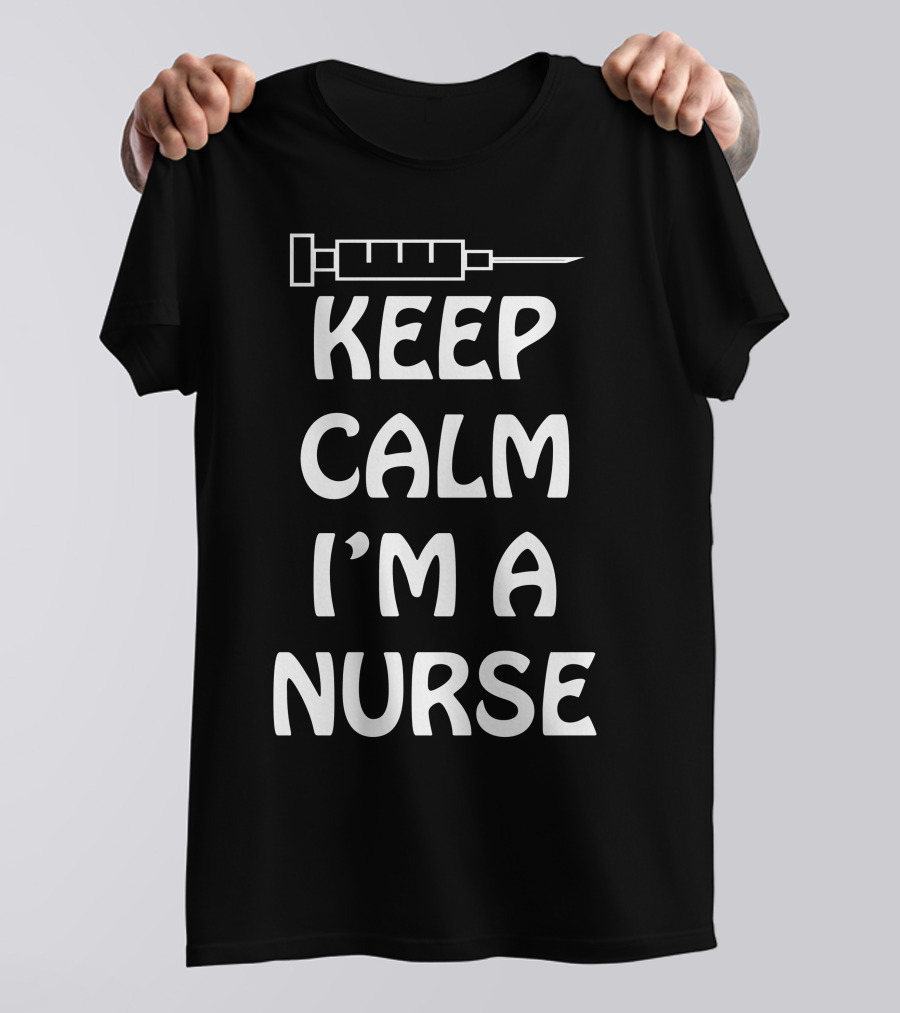 Keep Calm I'm A Nurse Syringe T-Shirt