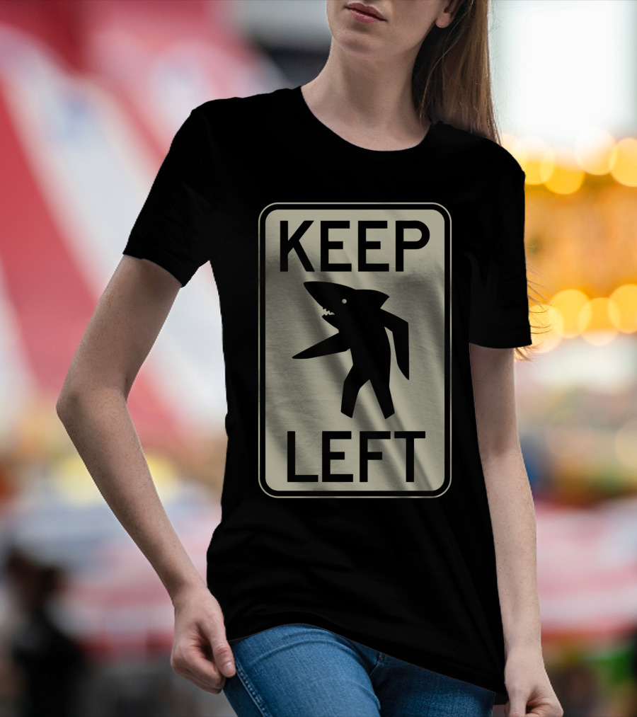 Keep Left Shark Sign T-Shirt