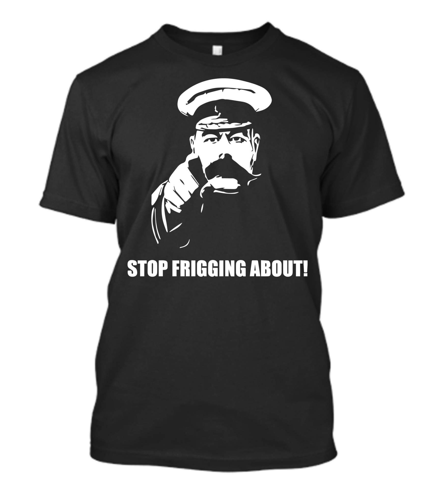 Stop Frigging About Lord Kitchener Recruitment T-Shirt