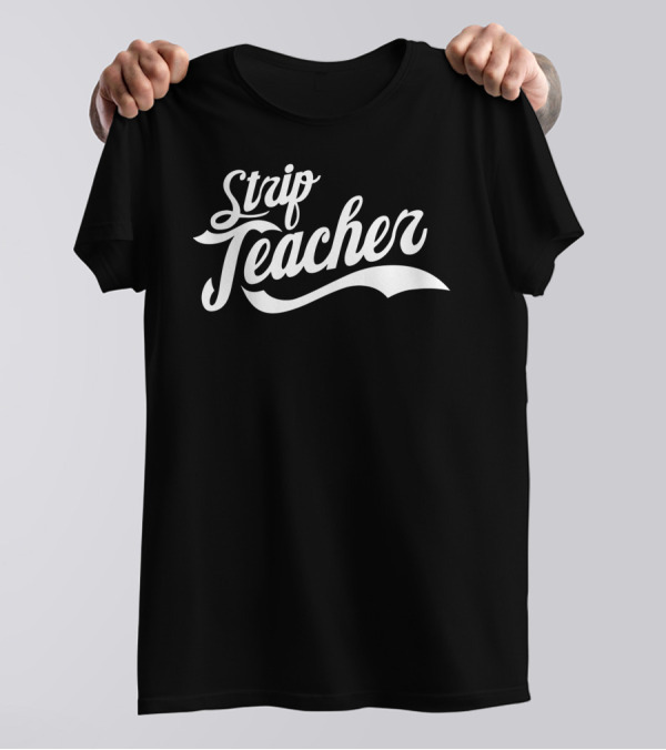 Strip Teacher Retro Script T-Shirt