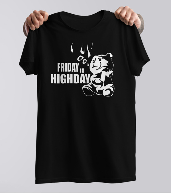 Friday Is Highday Ted Film Fuuny T-Shirt
