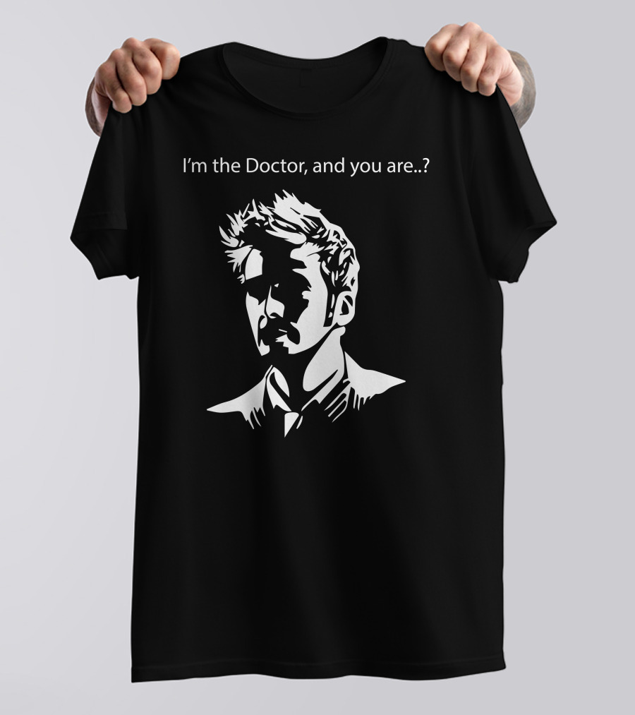 I'm The Doctor And You Are Tenth Doctor Who T-Shirt