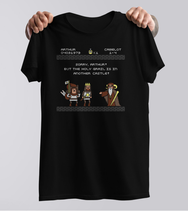 Sorry Arthur The Holy Grail Is In Another Castle Camelot 1-4 Retro Video Game T-Shirt