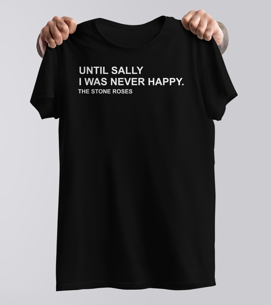 The Stone Roses Until Sally I Was Never Happy Sally Cinnamon Band T-Shirt