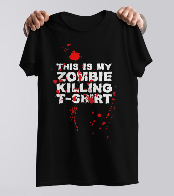 This Is My Zombie Killing T-Shirt With Blood Splatter T-Shirt