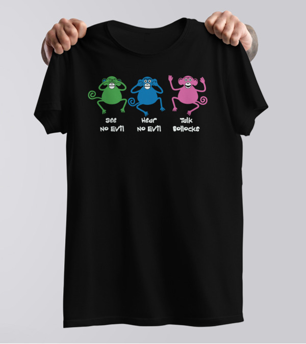 See No Evil Hear No Evil Talk Bollocks Monkeys T-Shirt