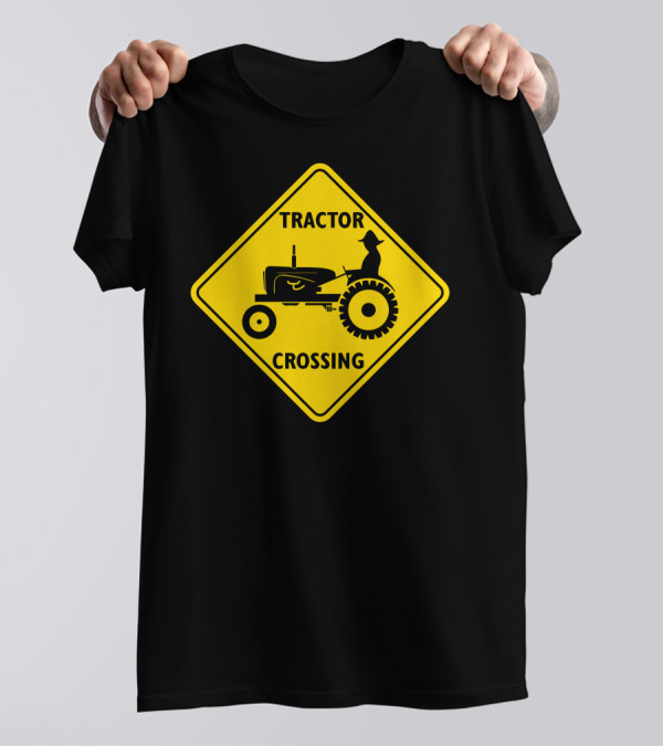 Farmer Tractor Crossing Sign Farmer T-Shirt