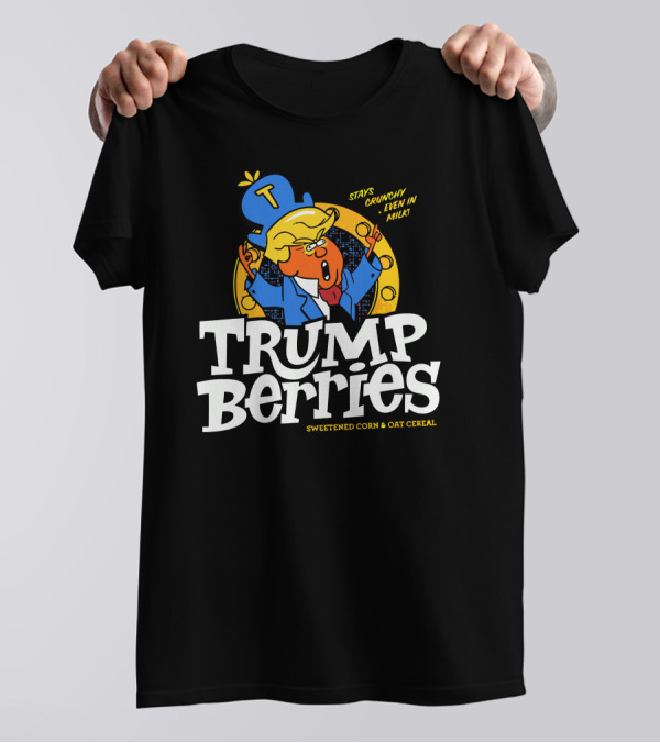 TRUMP BERRIES SWEETENED CORN And OAT CEREAL STAYS CRUNCHY EVEN IN MILK T-Shirt