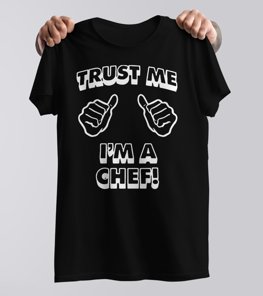 TRUST ME I'M A CHEF THUMBS UP T-Shirt