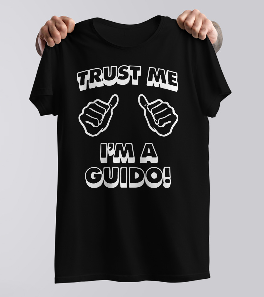 Trust Me I'm A Guido T-Shirt