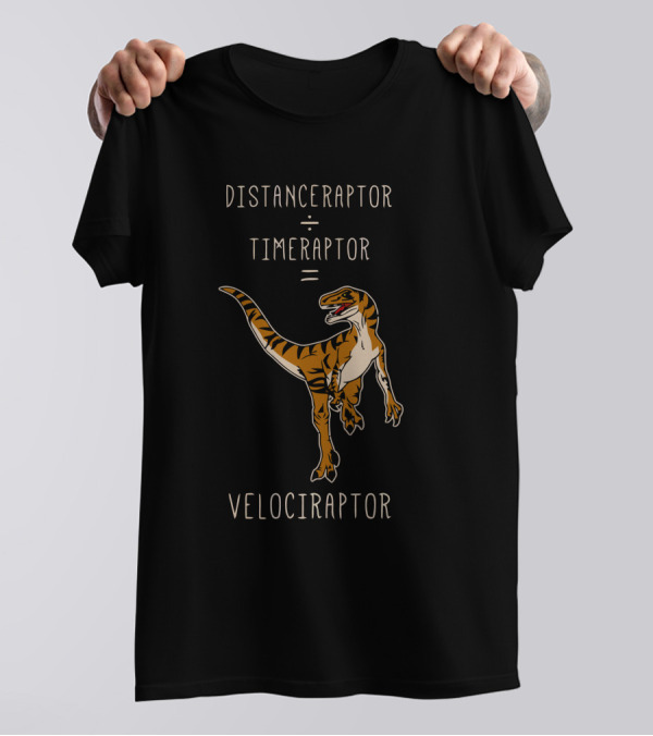 Distanceraptor Divider Timeraptor Equals Velociraptor T-Shirt