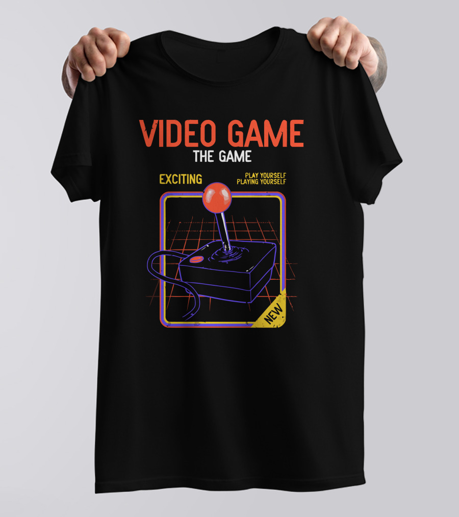 Video Game The Game Exciting Play Yourself Playing Yourself New T-Shirt