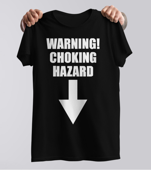 WARNING CHOKING HAZARD Arrow Down T-Shirt