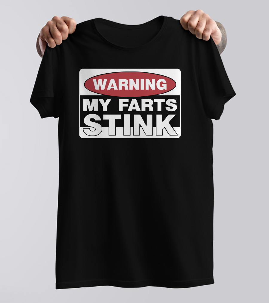 Warning My Farts Stink Funny Ideal Birthday Present T-Shirt