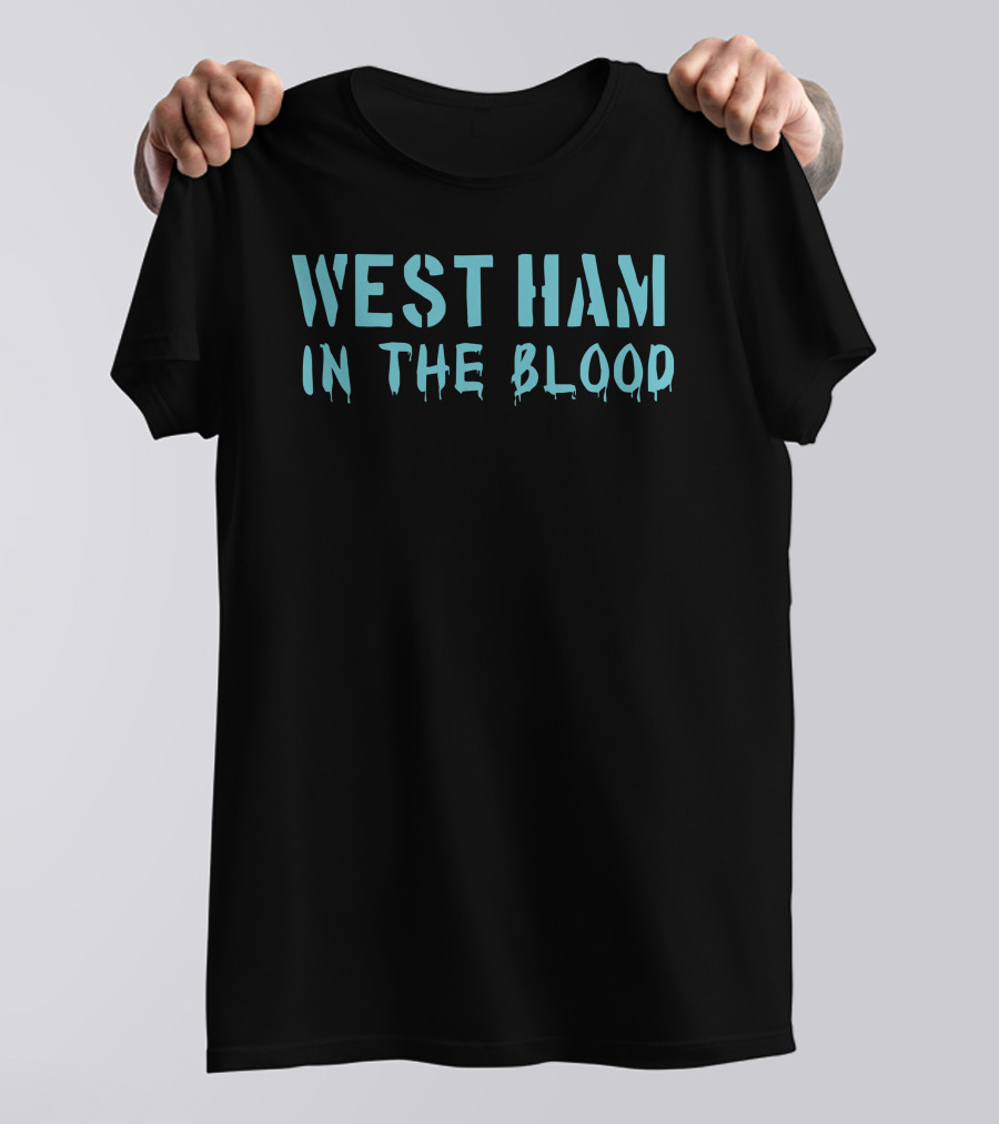 West Ham In The Blood Style New Black T-Shirt