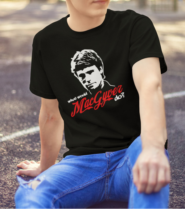 What Would Macgyver Do? T-Shirt