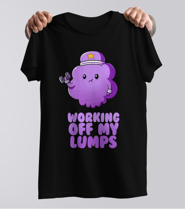 Lumpy Space Workout With Dumbbells: Working Off My Lumps T-Shirt