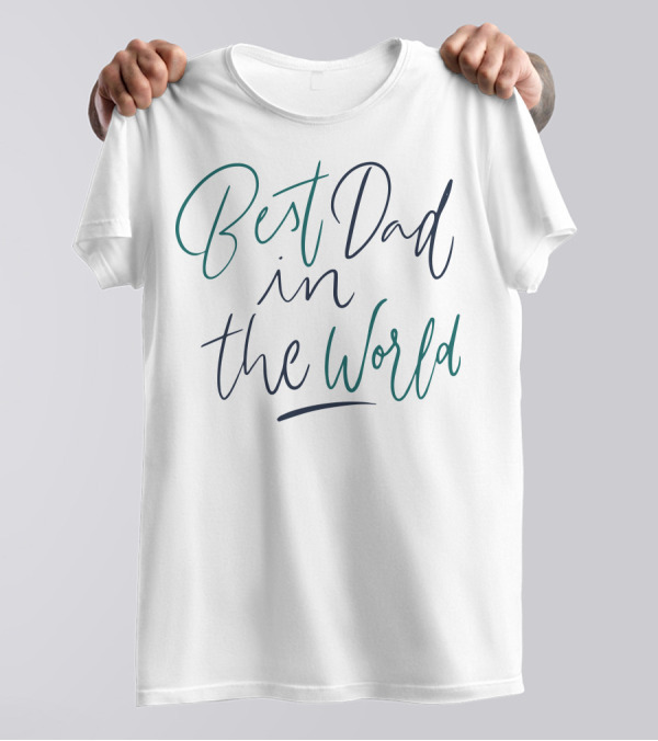 Best Dad In The World T-Shirt