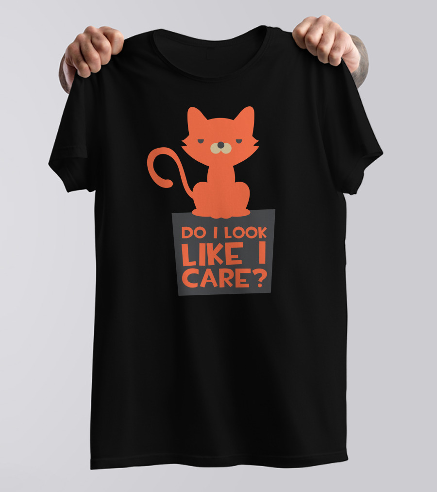 Cat Do I Look Like I Care? T-Shirt