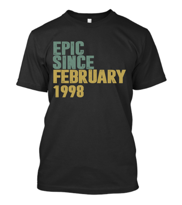 EPIC SINCE FEBRUARY 1998 T-Shirt