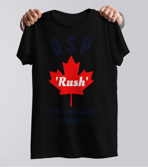 GSP Rush 2x Welterweight Champion Maple Leaf T-Shirt