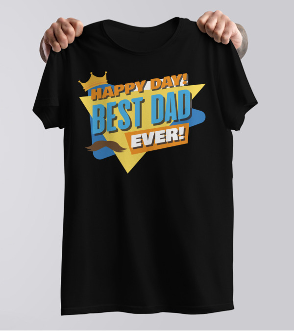 Happy Day Best Dad Ever Crown And Mustache T-Shirt