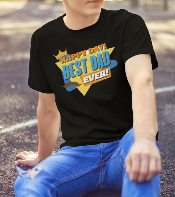 Happy Day Best Dad Ever Crown And Mustache T-Shirt