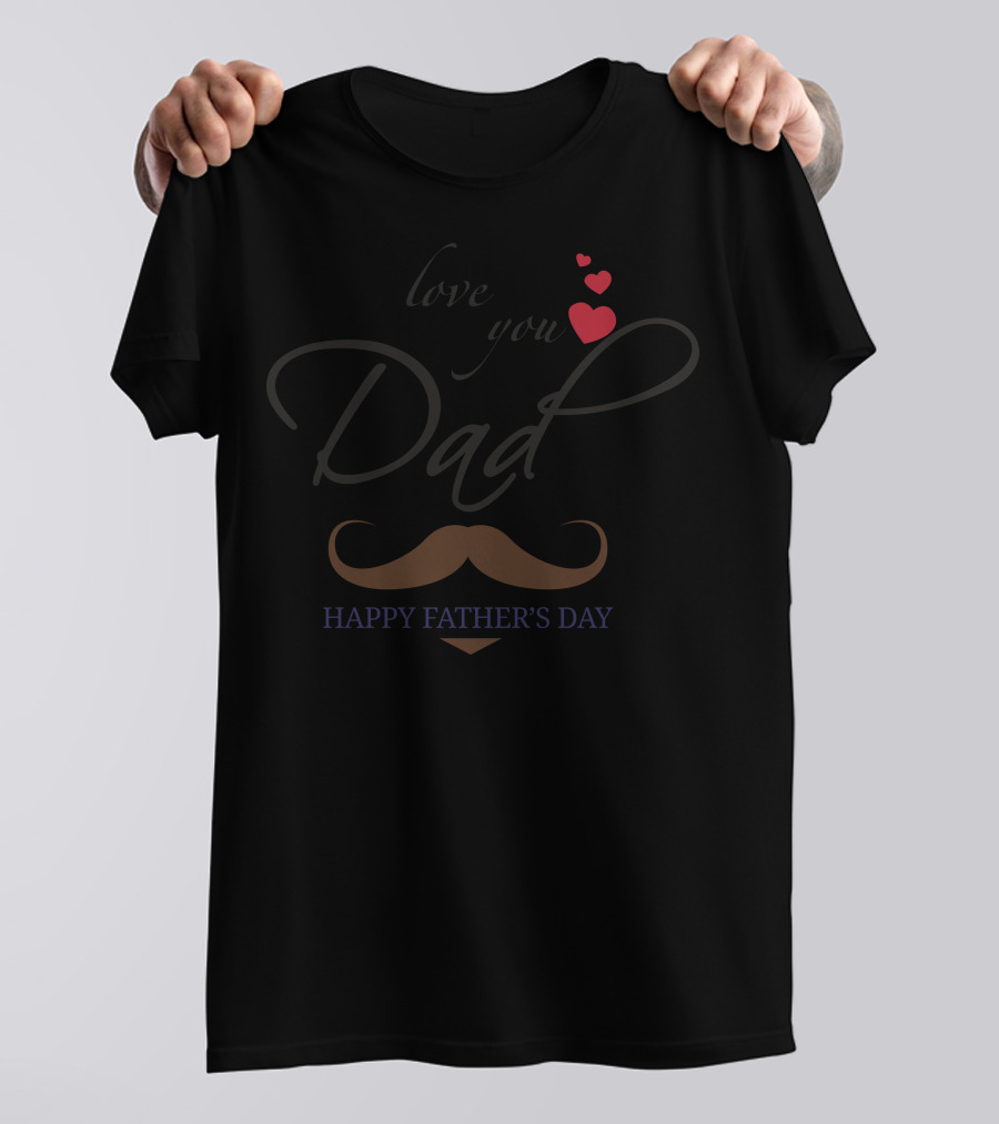 Love You Dad Happy Father's Day Mustache Hearts T-Shirt