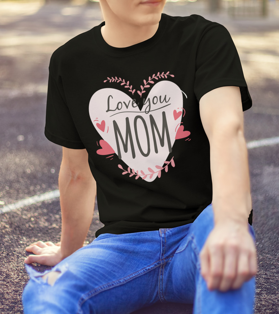 Love You Mom Heart T-Shirt