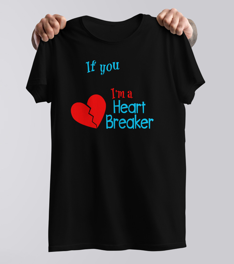 If You Mustache I'm A Heartbreaker T-Shirt