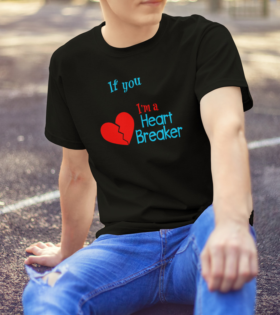 If You Mustache I'm A Heartbreaker T-Shirt