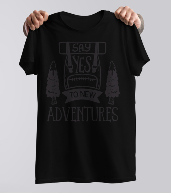 Say Yes To New Adventures Camping And Nature Exploration T-Shirt