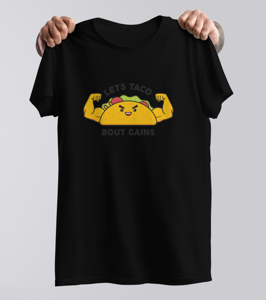 LETS TACO BOUT GAINS T-Shirt