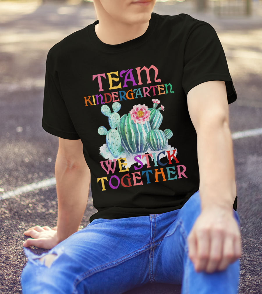 Team Kindergarten We Stick Together Cactus T-Shirt