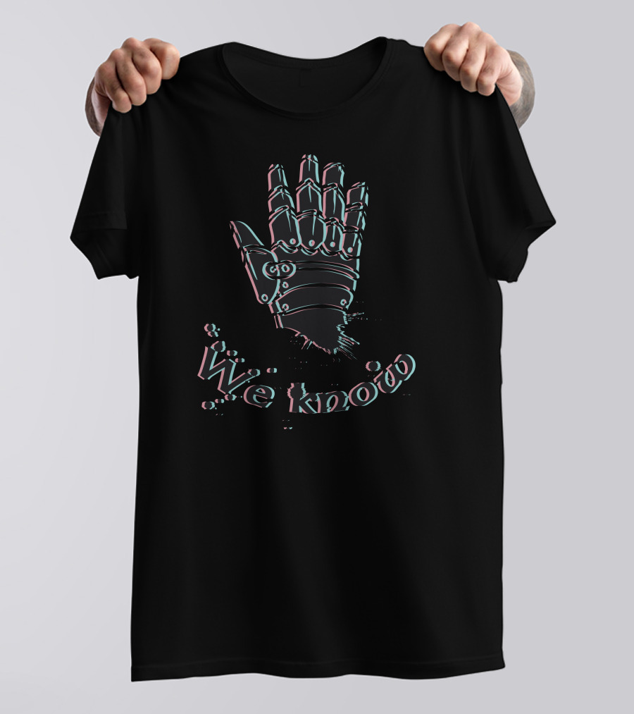 We Know Glitch Art Robotic Hand T-Shirt