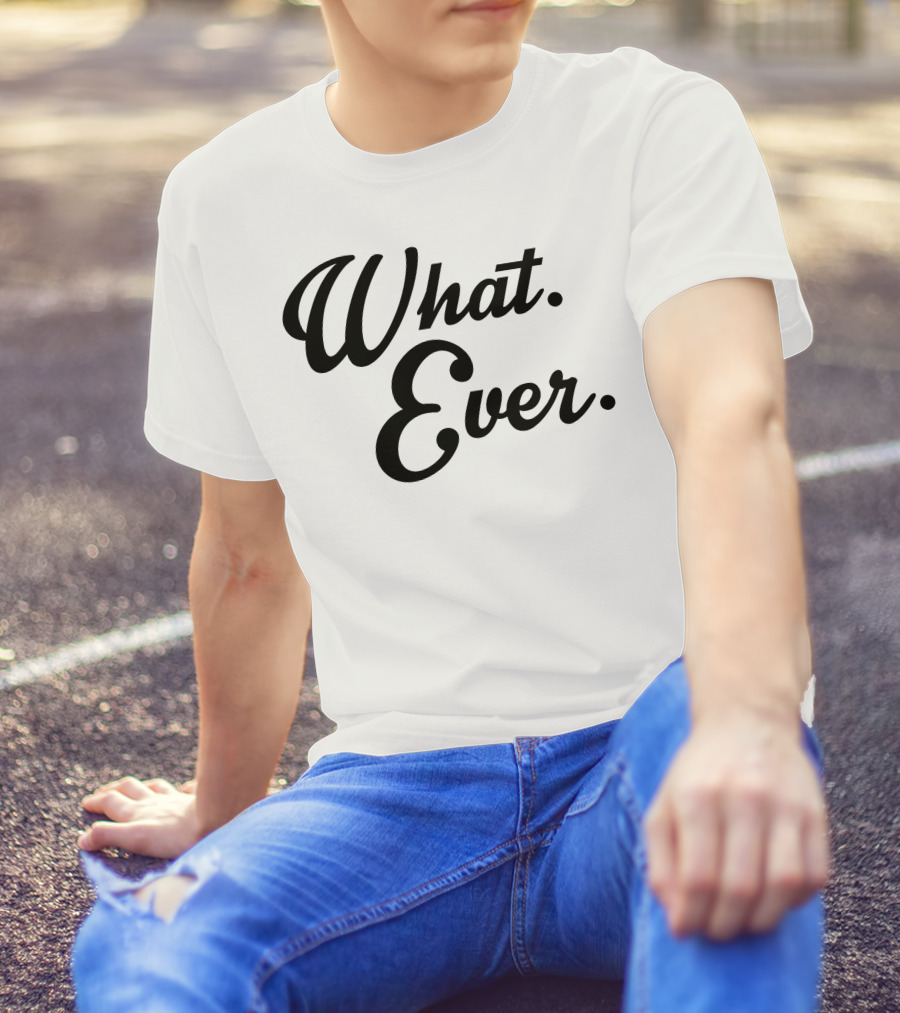 What Ever Minimalist T-Shirt