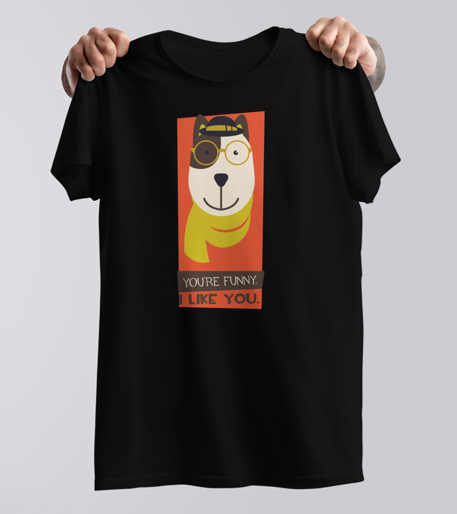 YOU'RE FUNNY I LIKE YOU Dog With Glasses And Cap T-Shirt