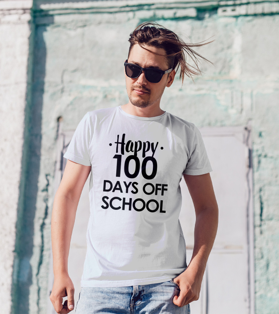 Happy 100 Days Off School T-Shirt