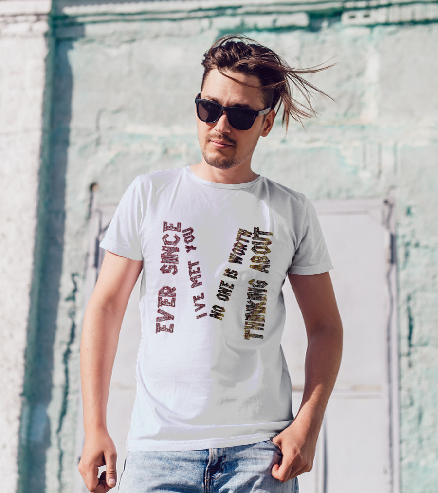 Ever Since I Met You I Knew This Was About To Happen T-Shirt