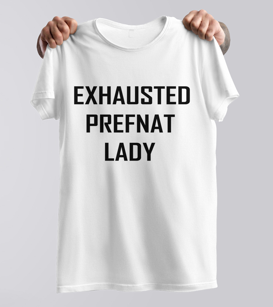 Exhausted Pregnant Woman Humor T-Shirt