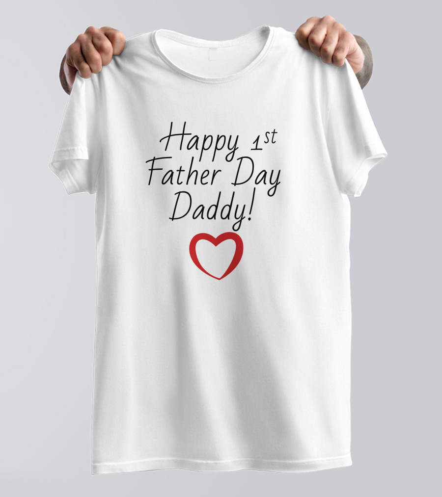 Happy 1st Father Day Daddy Heart T-Shirt