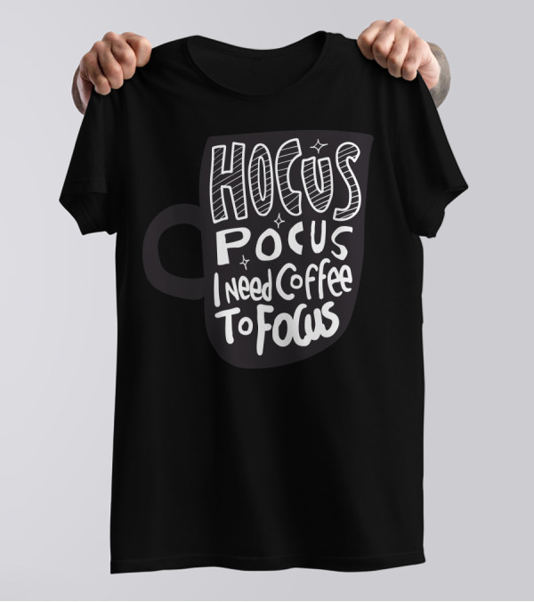 Hocus Pocus Coffee Focus With Stars On Black Cup T-Shirt